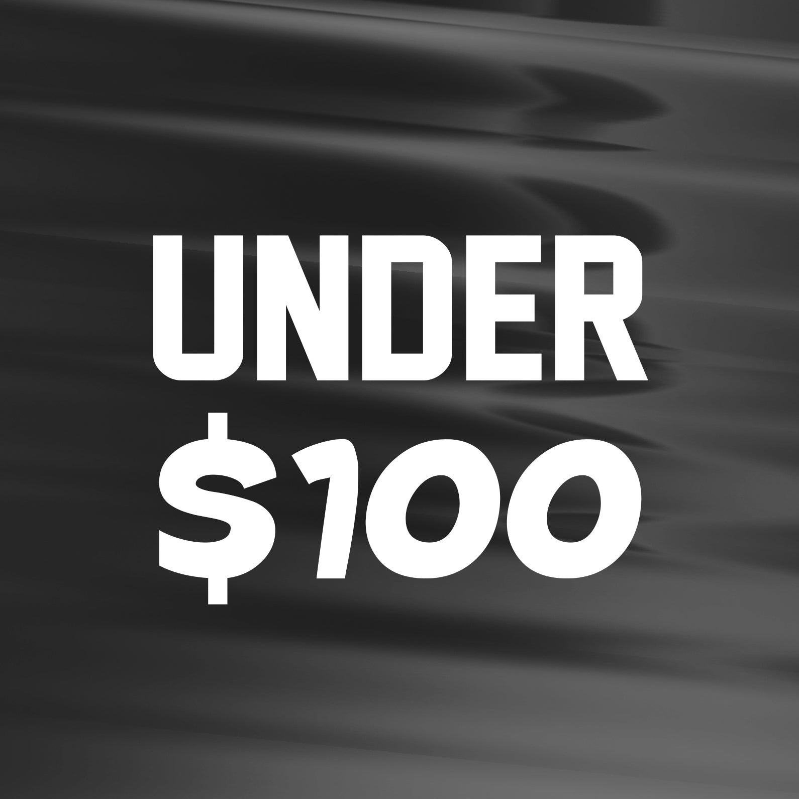 UNDER $100